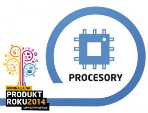Procesory - nominacje na Produkt Roku 2014 | zdjecie 1